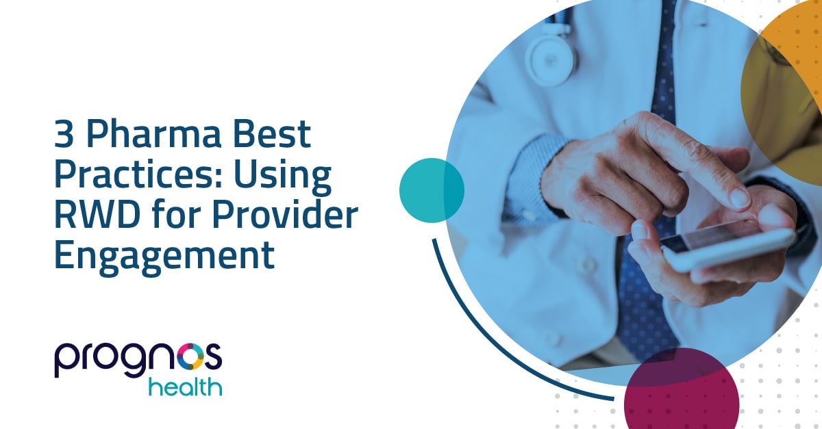 How to use RWD for provider engagement: 3 pharma best practices