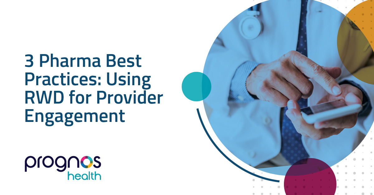 How to use RWD for provider engagement: 3 pharma best practices