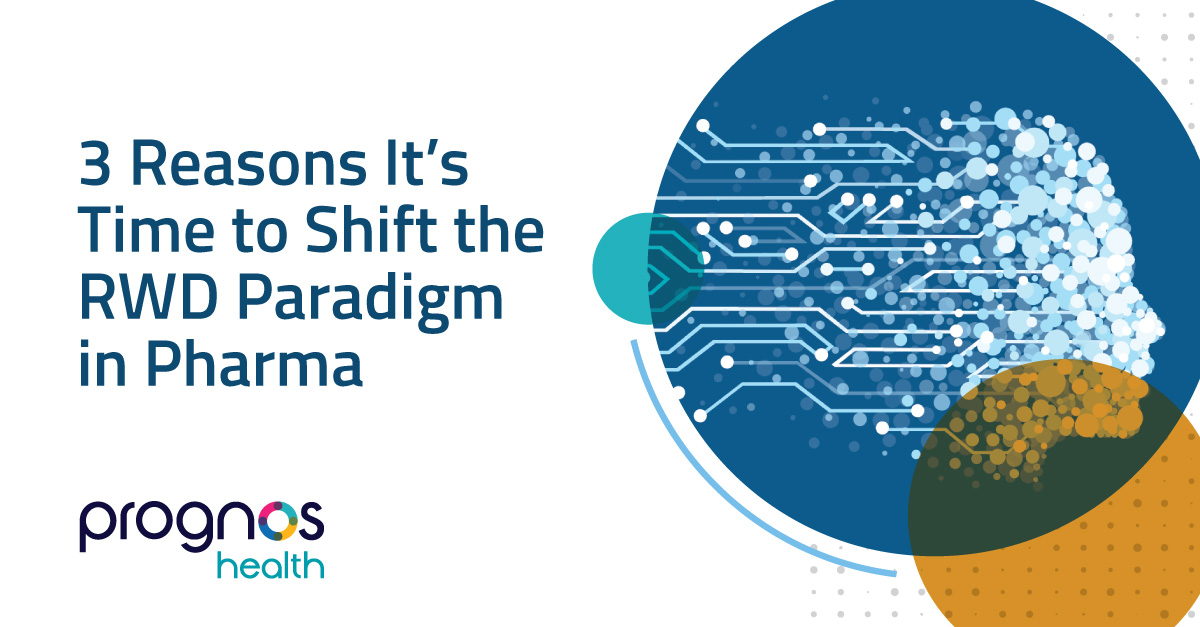 3 reasons it’s time to shift the paradigm for real world data in pharma